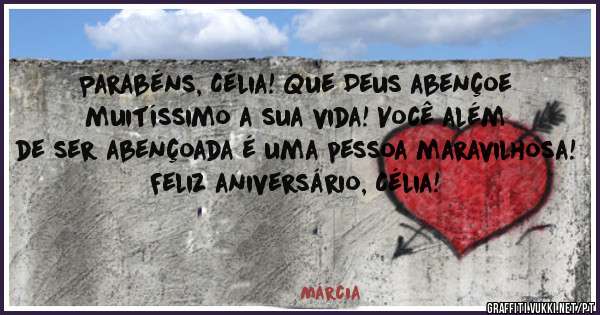 Parabéns, Célia! Que Deus abençoe muitíssimo a sua vida! Você além de ser abençoada é uma pessoa maravilhosa! Feliz aniversário, Célia!