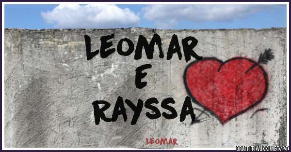 Leomar
E 
Rayssa 