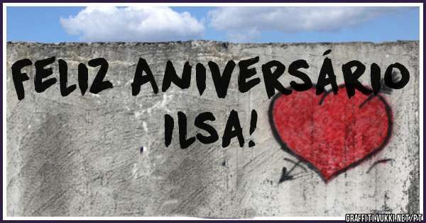 Feliz Aniversário Ilsa!