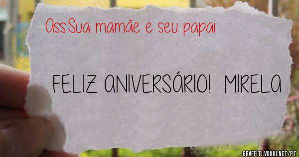 FELIZ ANIVERSÁRIO!  MIRELA