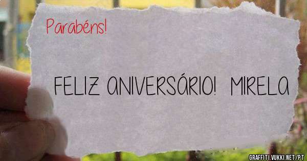 FELIZ ANIVERSÁRIO!  MIRELA 