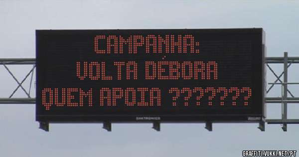 Campanha:
Volta Débora 
Quem apoia ???????