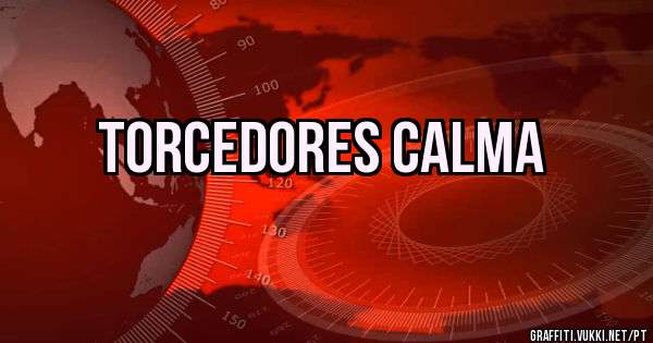 TORCEDORES CALMA
