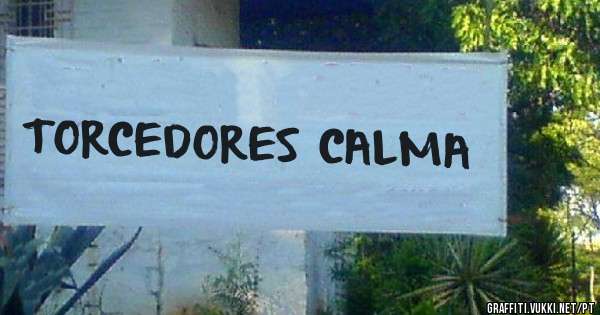 TORCEDORES CALMA
