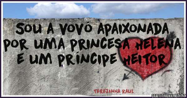 Sou a vovó apaixonada por uma princesa Helena e um príncipe Heitor