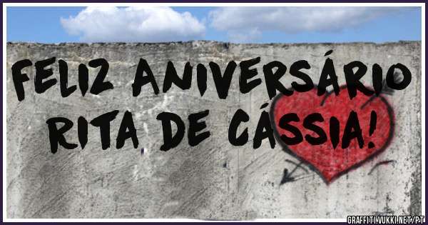 Feliz Aniversário Rita de Cássia!