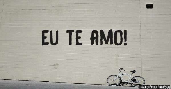 Eu te amo!