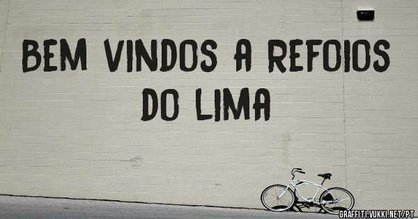 Bem vindos a Refoios do lima