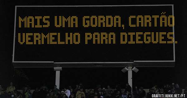 Mais uma gorda, cartão vermelho para diegues.