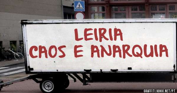 LEIRIA
CAOS E ANARQUIA