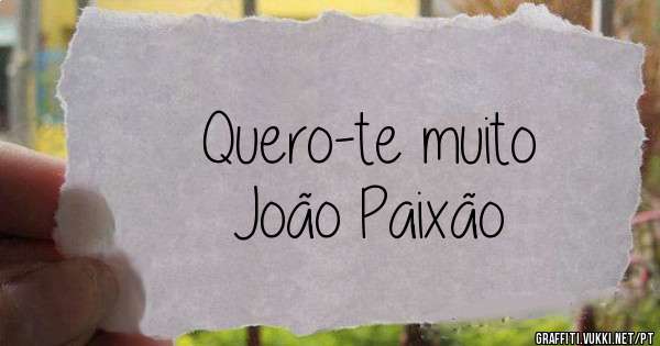 Quero-te muito 
João Paixão