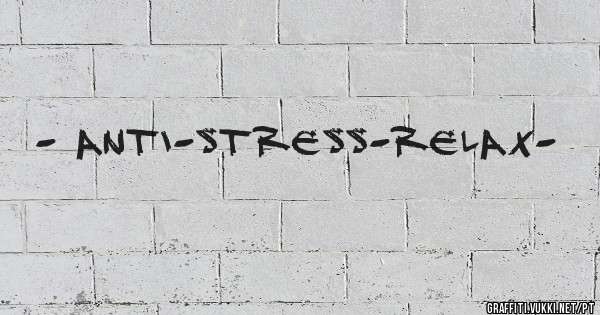 - ANTI-STRESS-RELAX-