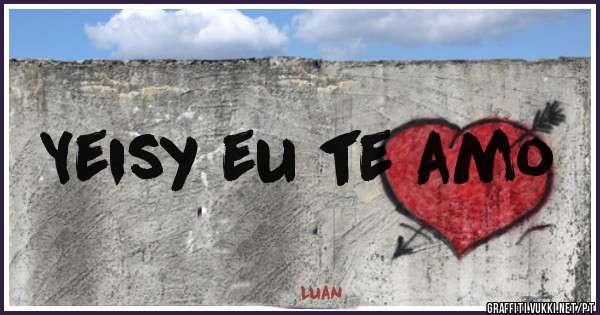 Yeisy eu te amo 