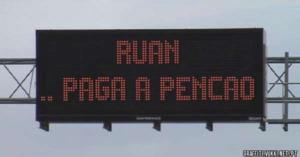 RUAN
.. PAGA A PENCAO