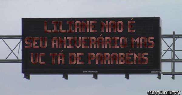 LILIANE NAO É 
SEU ANIVERÁRIO MAS
VC TÁ DE PARABÉNS