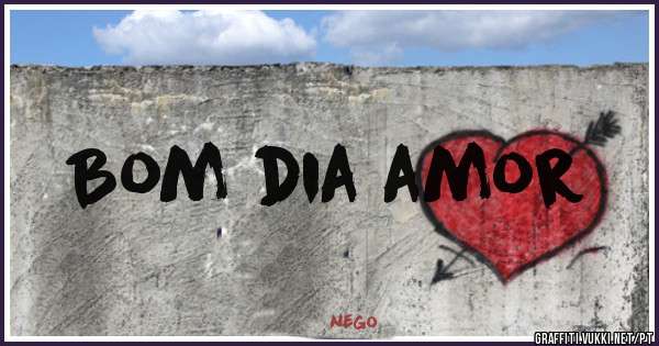 Bom dia amor