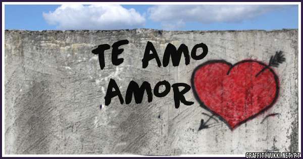 TE AMO
AMOR