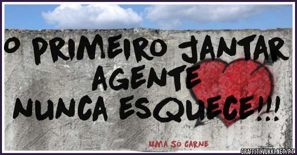 O primeiro jantar agente
nunca esquece!!! 