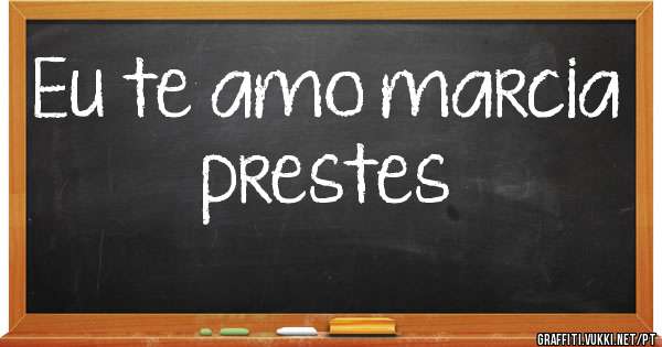 Eu te amo marcia prestes