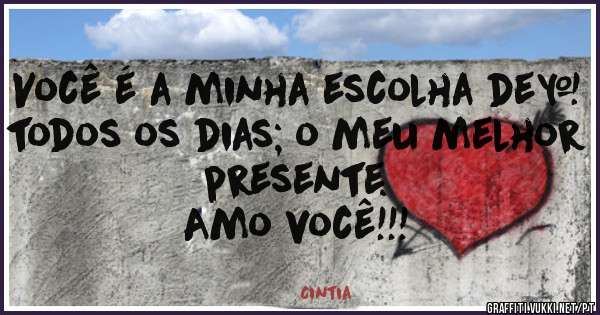 Você é a minha escolha de  todos os dias; o meu melhor presente. 
Amo você!!!
