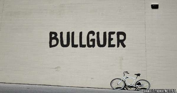 BULLGUER