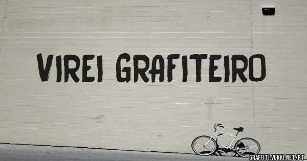 VIREI GRAFITEIRO