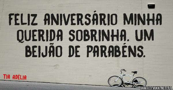 Feliz aniversário minha querida sobrinha. Um beijão de parabéns.
