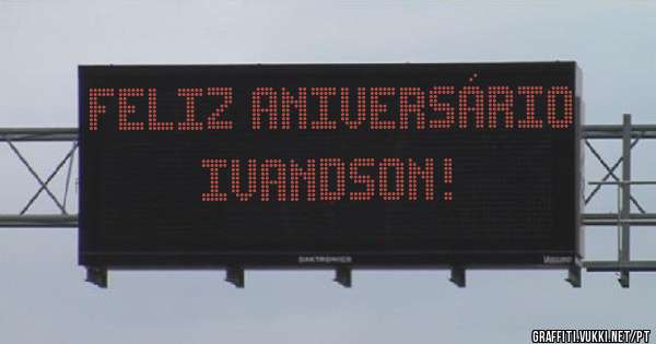 Feliz Aniversário Ivandson!