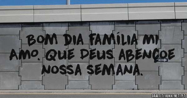 Bom dia família MI AMO. Que Deus abençoe nossa semana.