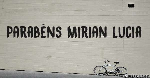 Parabéns Mirian Lucia