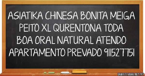 ASIATIKA CHINESA BONITA MEIGA PEITO XL QURENTONA TODA BOA ORAL NATURAL ATENDO APARTAMENTO PREVADO 911527751