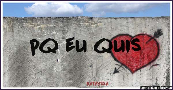 pq eu quis