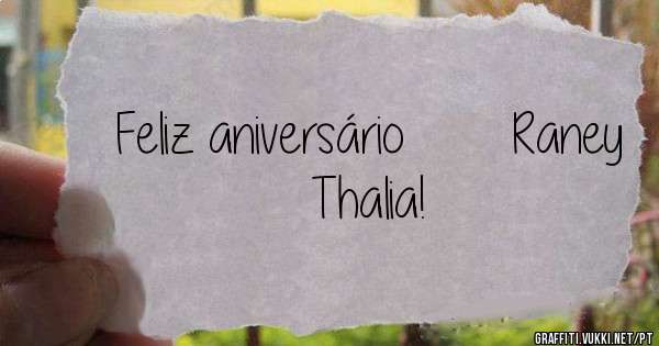 Feliz aniversário       Raney Thalia!