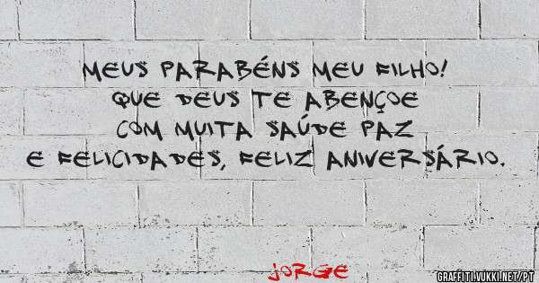 Meus parabéns meu filho! 
Que Deus te abençoe com muita saúde paz e felicidades, feliz aniversário.