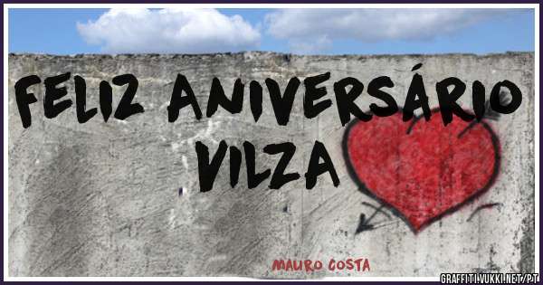 Feliz Aniversário 
VILZA