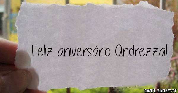 Feliz aniversário Andrezza!