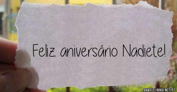 Feliz aniversário Nadiete!