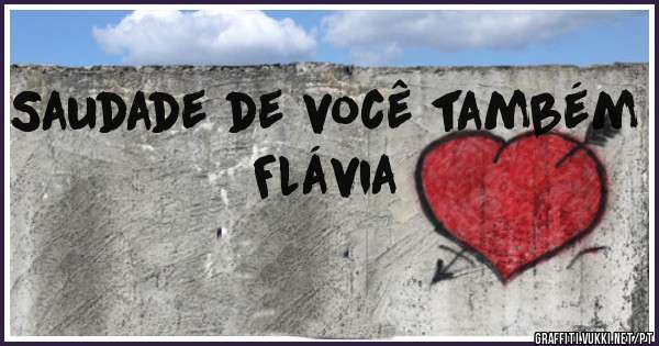 Saudade de você também   Flávia 