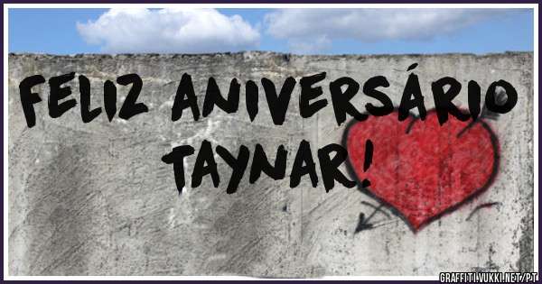 Feliz aniversário               Taynar!