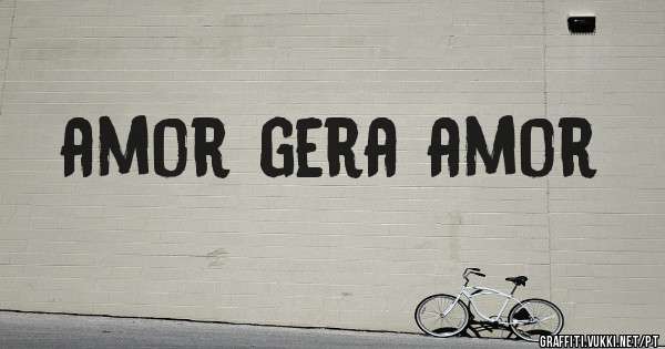 amor gera amor