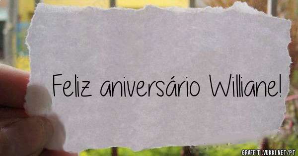 Feliz aniversário Williane!