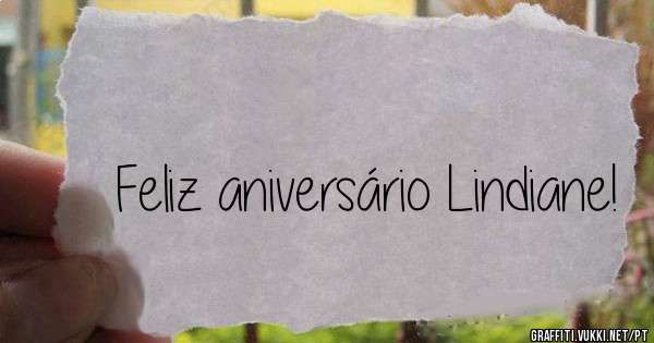 Feliz aniversário Lindiane!