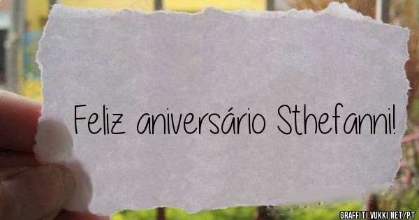 Feliz aniversário Sthefanni!