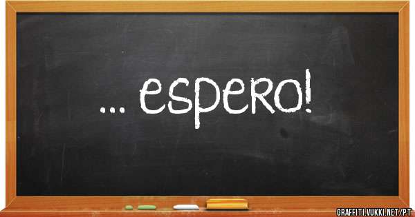 ... espero!