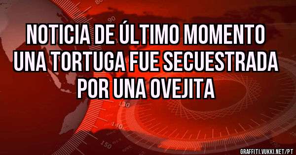 Noticia de último momento
Una tortuga fue secuestrada por una ovejita