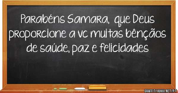 Parabéns Samara,  que Deus proporcione a vc muitas bênçãos de saúde, paz e felicidades 