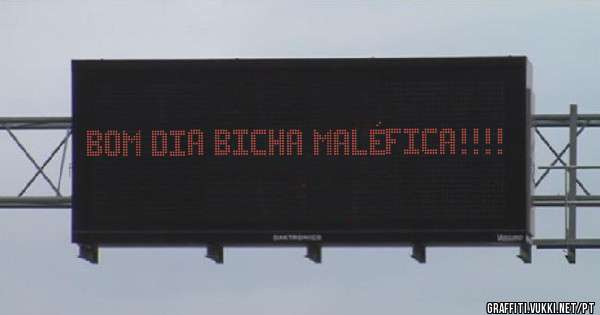 Bom dia bicha maléfica!!!!