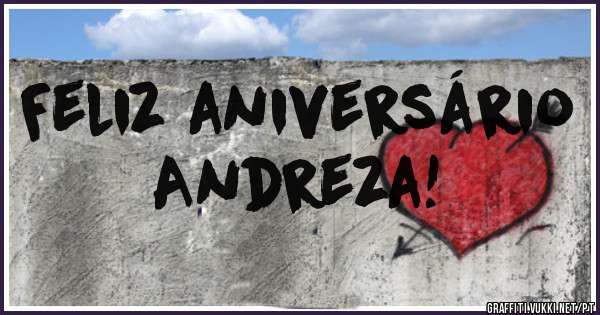 Feliz aniversário
Andreza!