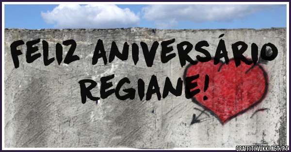 Feliz aniversário
Regiane!