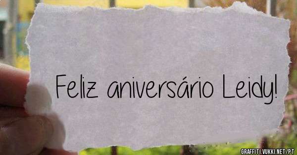 Feliz aniversário Leidy!